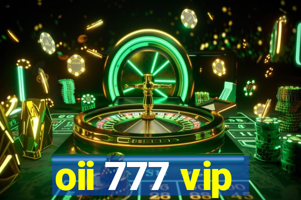 oii 777 vip